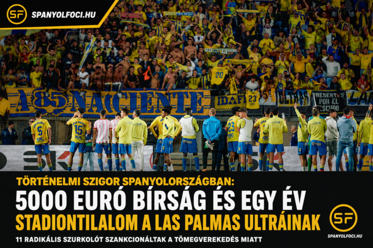 Történelmi szigorral csapott le a spanyol állam a huliganizmusra: súlyos büntetést kaptak a Las Palmas ultrái